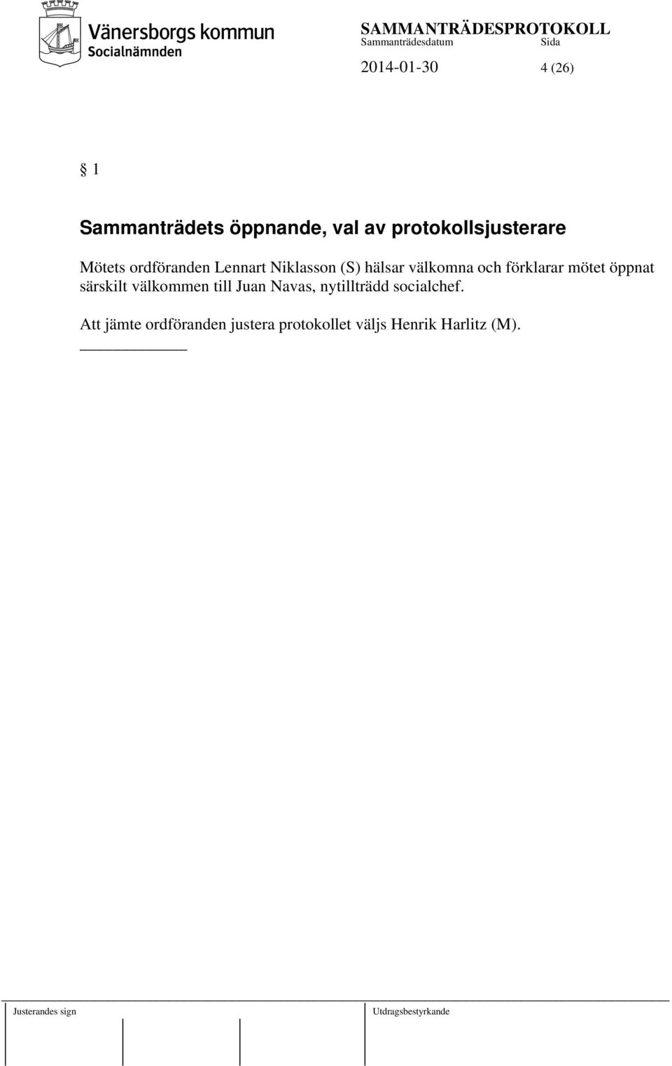 mötet öppnat särskilt välkommen till Juan Navas, nytillträdd