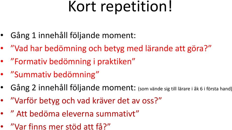 Formativ bedömning i praktiken Summativ bedömning Gång 2 innehåll följande