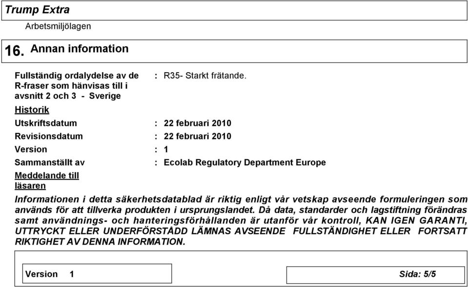 till läsaren R35- Starkt frätande.