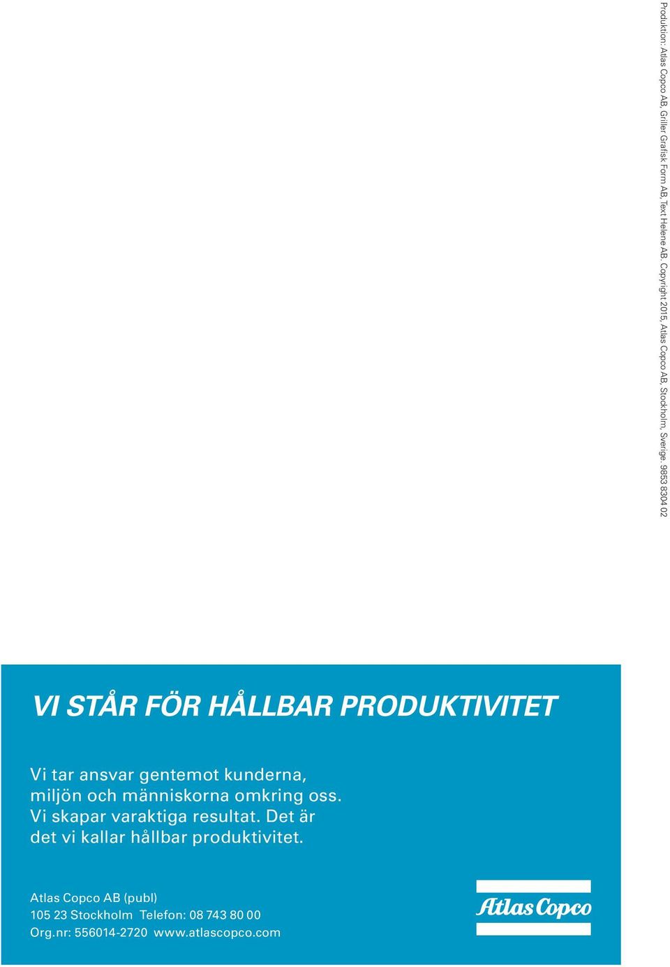 983 834 2 VI STÅR FÖR HÅLLBAR PRODUKTIVITET Vi tar ansvar gentemot kunderna, miljön och