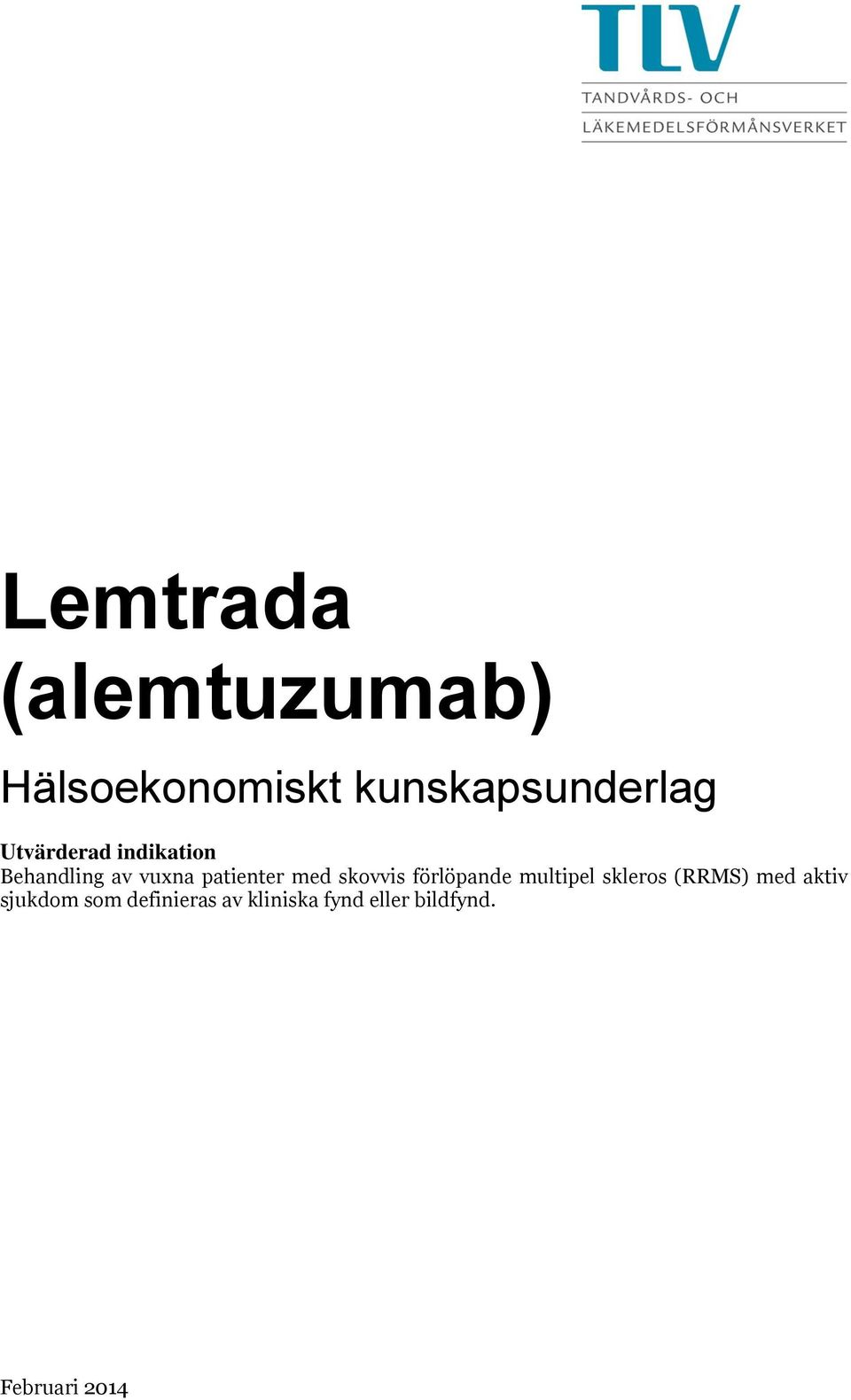 skovvis förlöpande multipel skleros (RRMS) med aktiv