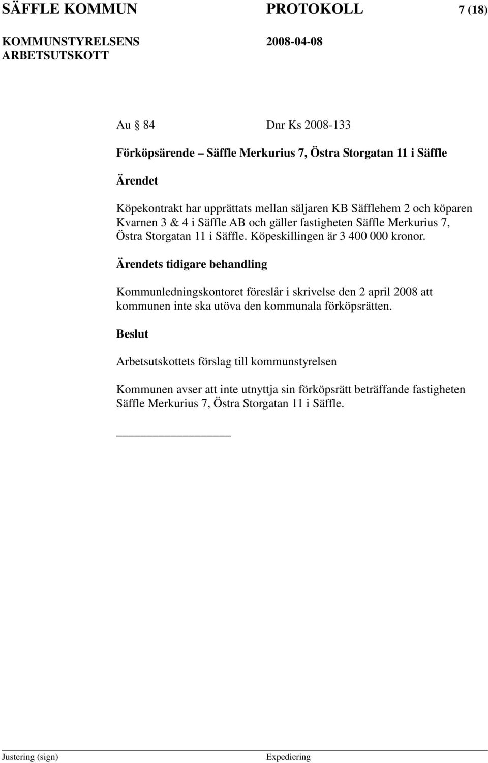 Köpeskillingen är 3 400 000 kronor.