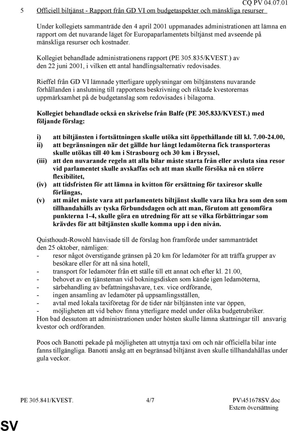 ) av den 22 juni 2001, i vilken ett antal handlingsalternativ redovisades.