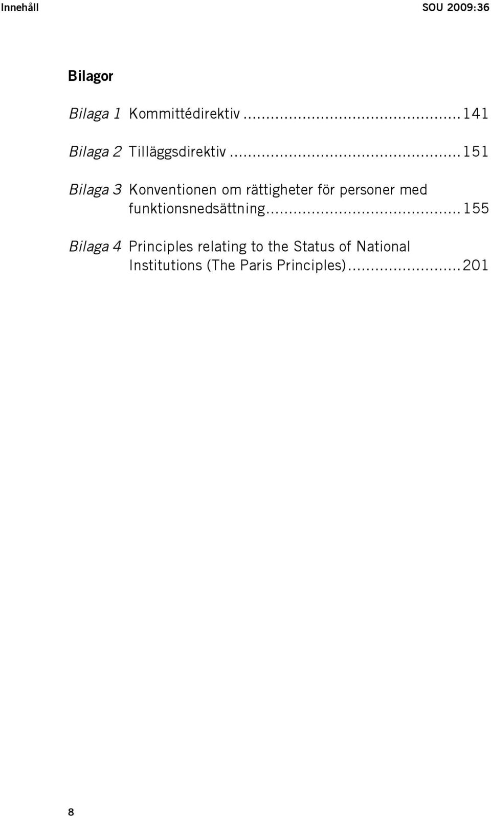 ..151 Bilaga 3 Konventionen om rättigheter för personer med