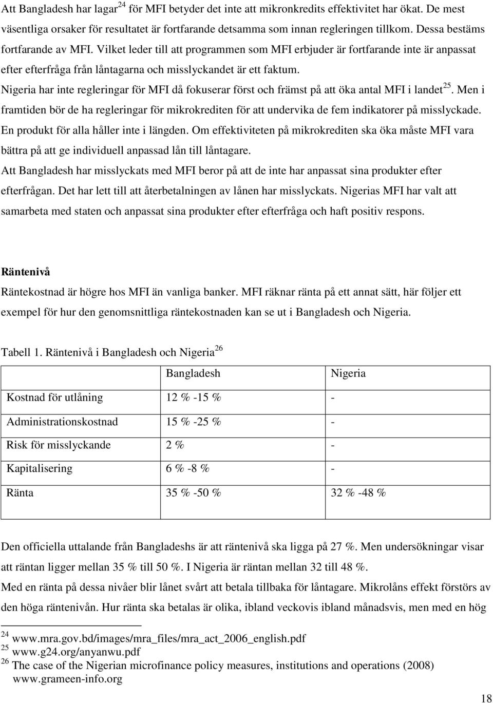 Nigeria har inte regleringar för MFI då fokuserar först och främst på att öka antal MFI i landet 25.