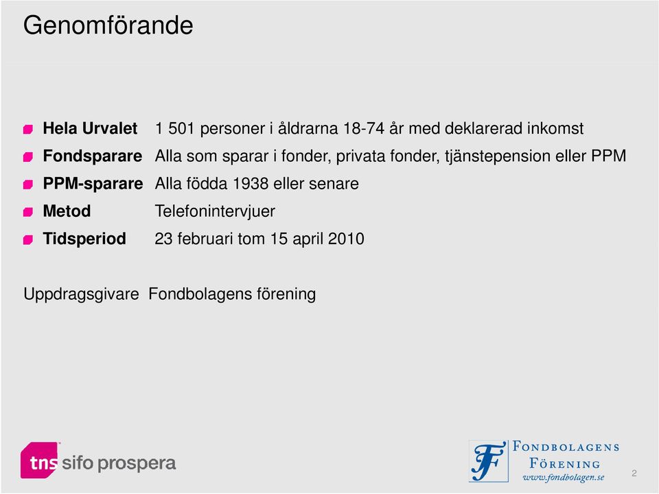 tjänstepension eller PPM PPM-sparare Alla födda 1938 eller senare Metod