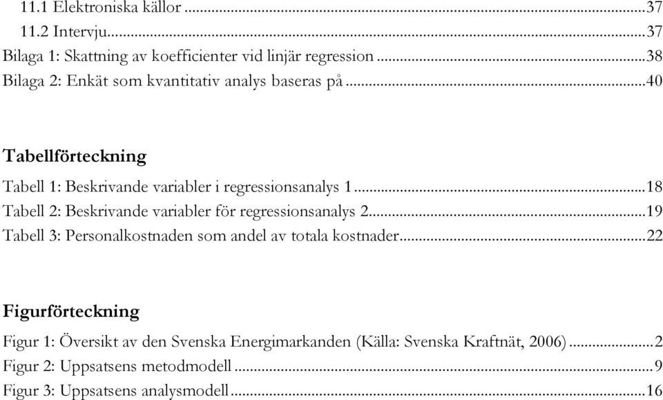 ..18 Tabell 2: Beskrivande variabler för regressionsanalys 2...19 Tabell 3: Personalkostnaden som andel av totala kostnader.