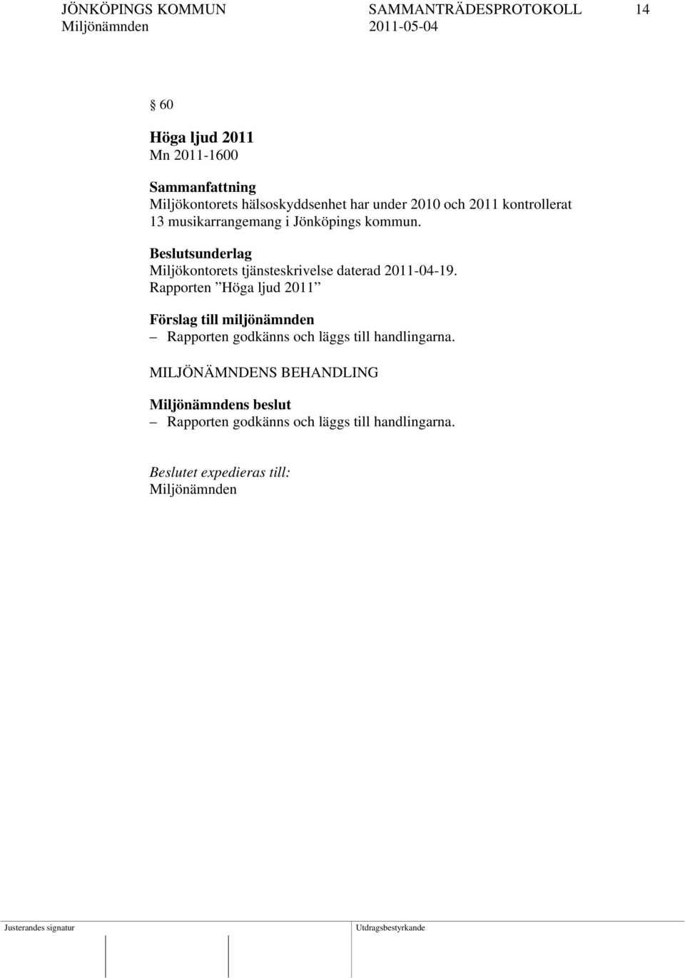 Beslutsunderlag Miljökontorets tjänsteskrivelse daterad 2011-04-19.