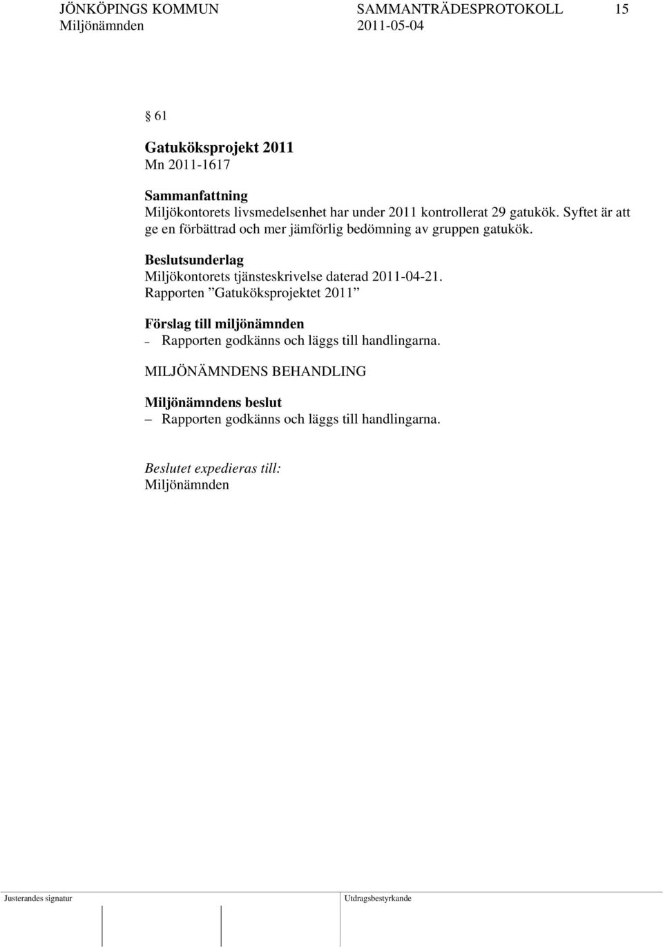Beslutsunderlag Miljökontorets tjänsteskrivelse daterad 2011-04-21.