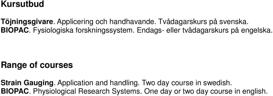 Range of courses Strain Gauging. Application and handling.