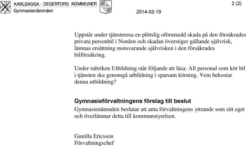 Under rubriken Utbildning står följande att läsa: All personal som kör bil i tjänsten ska genomgå utbildning i sparsam körning.