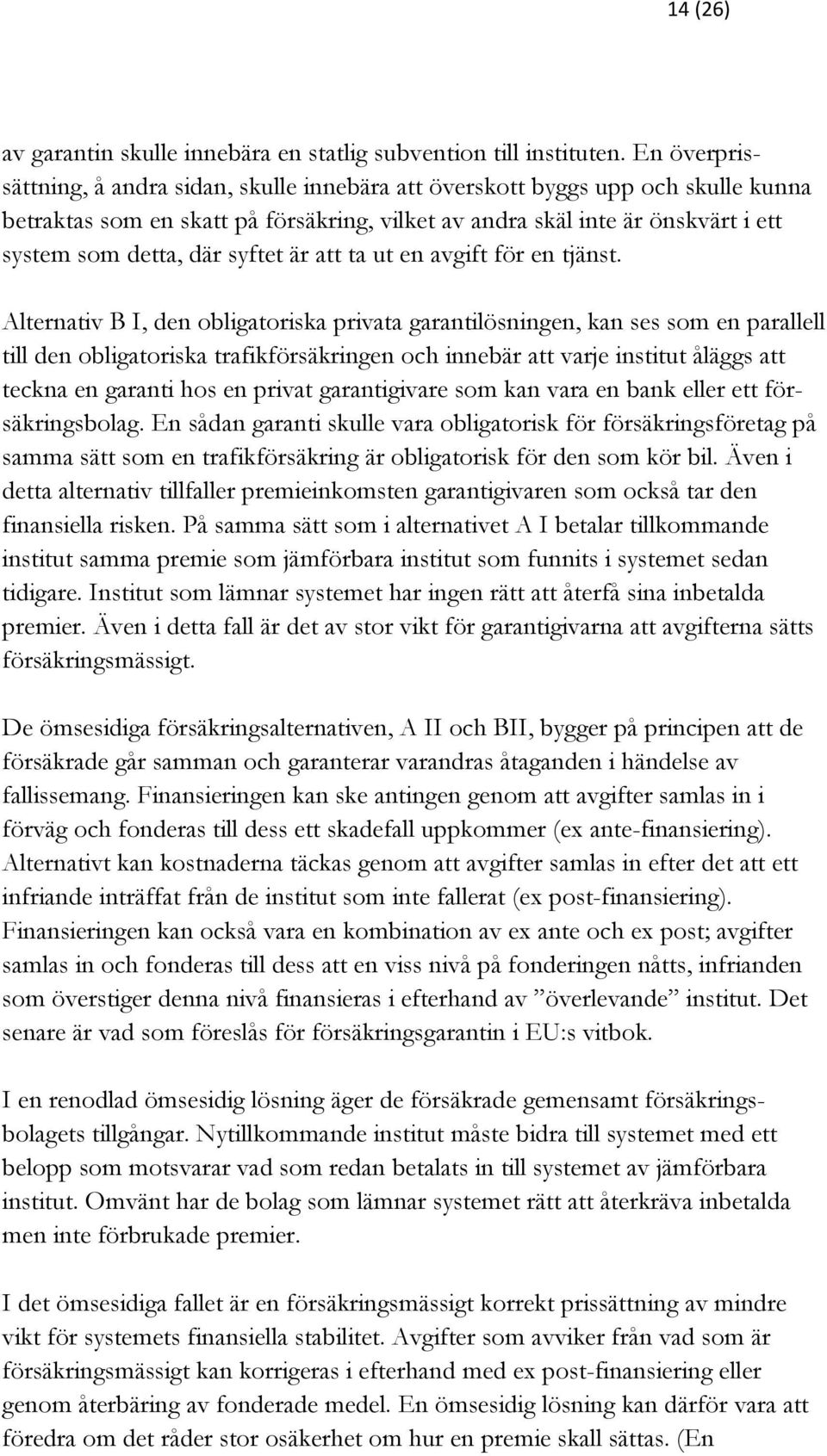 syftet är att ta ut en avgift för en tjänst.