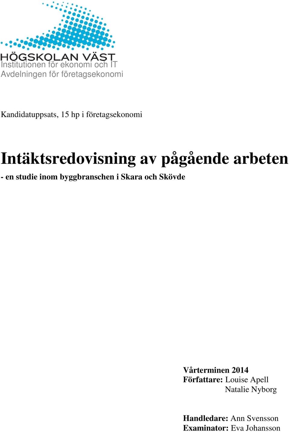 arbeten - en studie inom byggbranschen i Skara och Skövde Vårterminen 2014
