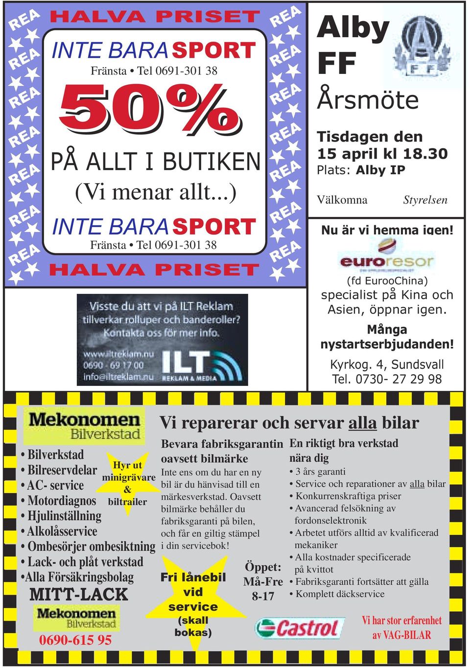 0730-27 29 98 Bilverkstad Bilreservdelar AC- service Motordiagnos Hjulinställning Alkolåsservice MITT-LACK 0690-615 95 Hyr ut minigrävare & biltrailer Ombesörjer ombesiktning Lack- och plåt verkstad