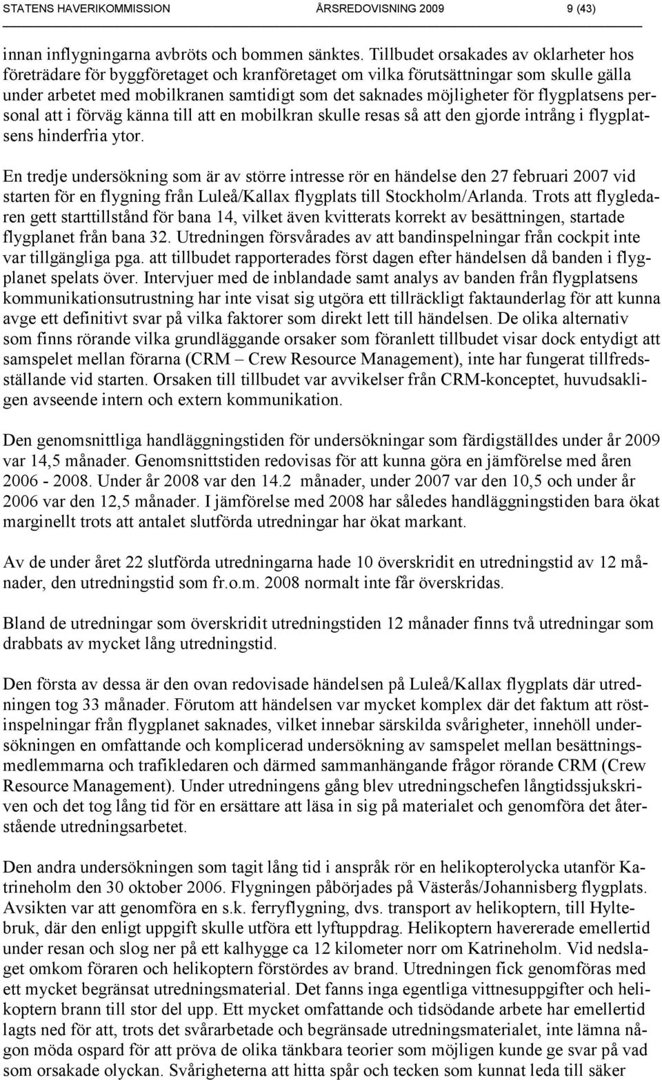 för flygplatsens personal att i förväg känna till att en mobilkran skulle resas så att den gjorde intrång i flygplatsens hinderfria ytor.