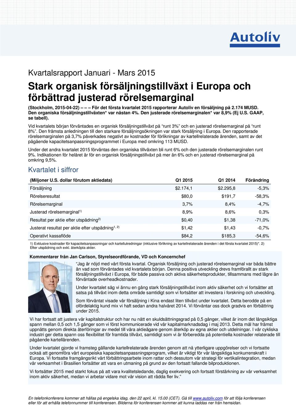 Vid kvartalets början förväntades en organisk försäljningstillväxt på runt 3% och en justerad rörelsemarginal på runt 8%.