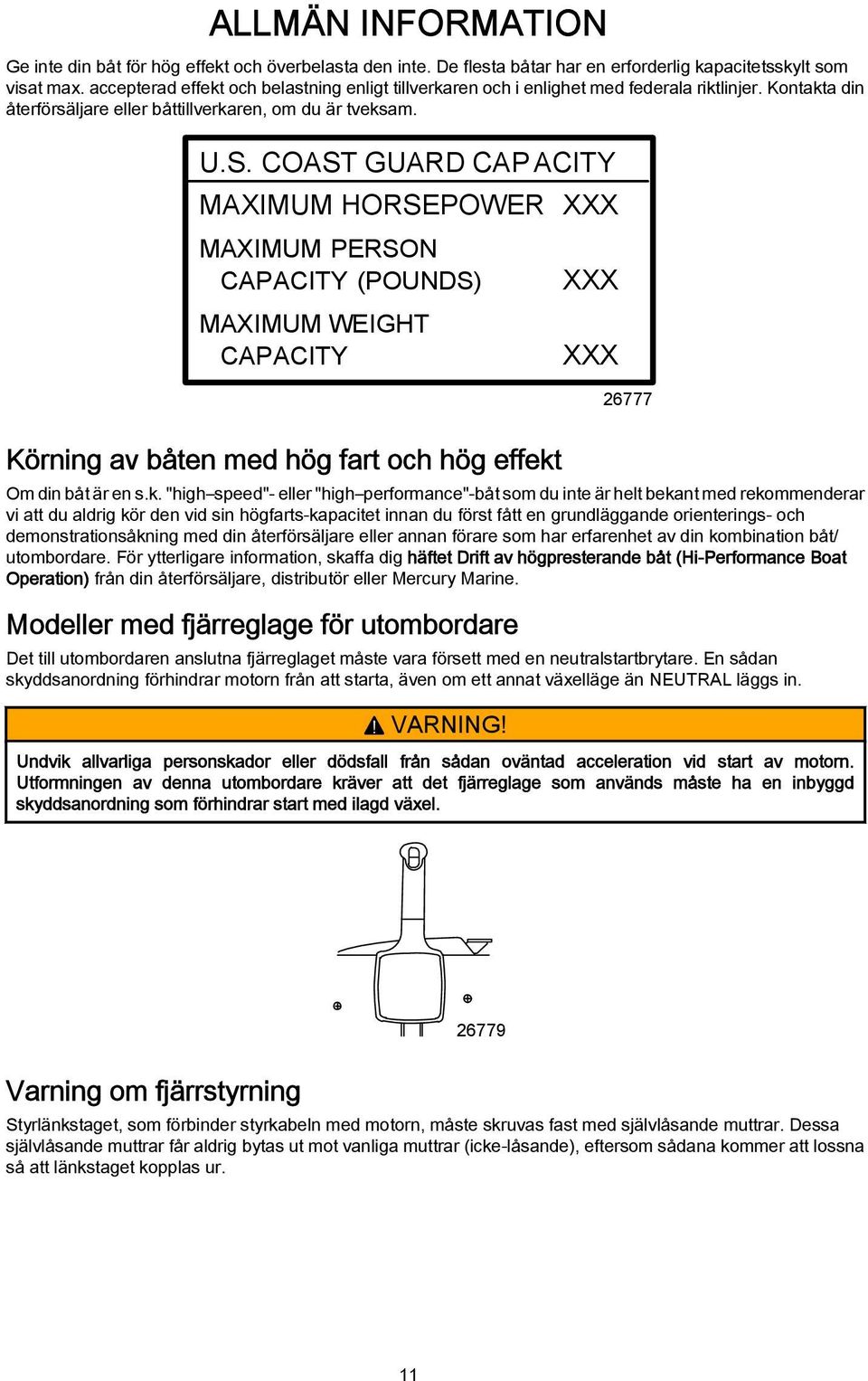 COAST GUARD CAP ACITY MAXIMUM HORSEPOWER XXX MAXIMUM PERSON CAPACITY (POUNDS) MAXIMUM WEIGHT CAPACITY XXX XXX 26777 Körning v båten med hög frt och hög effekt