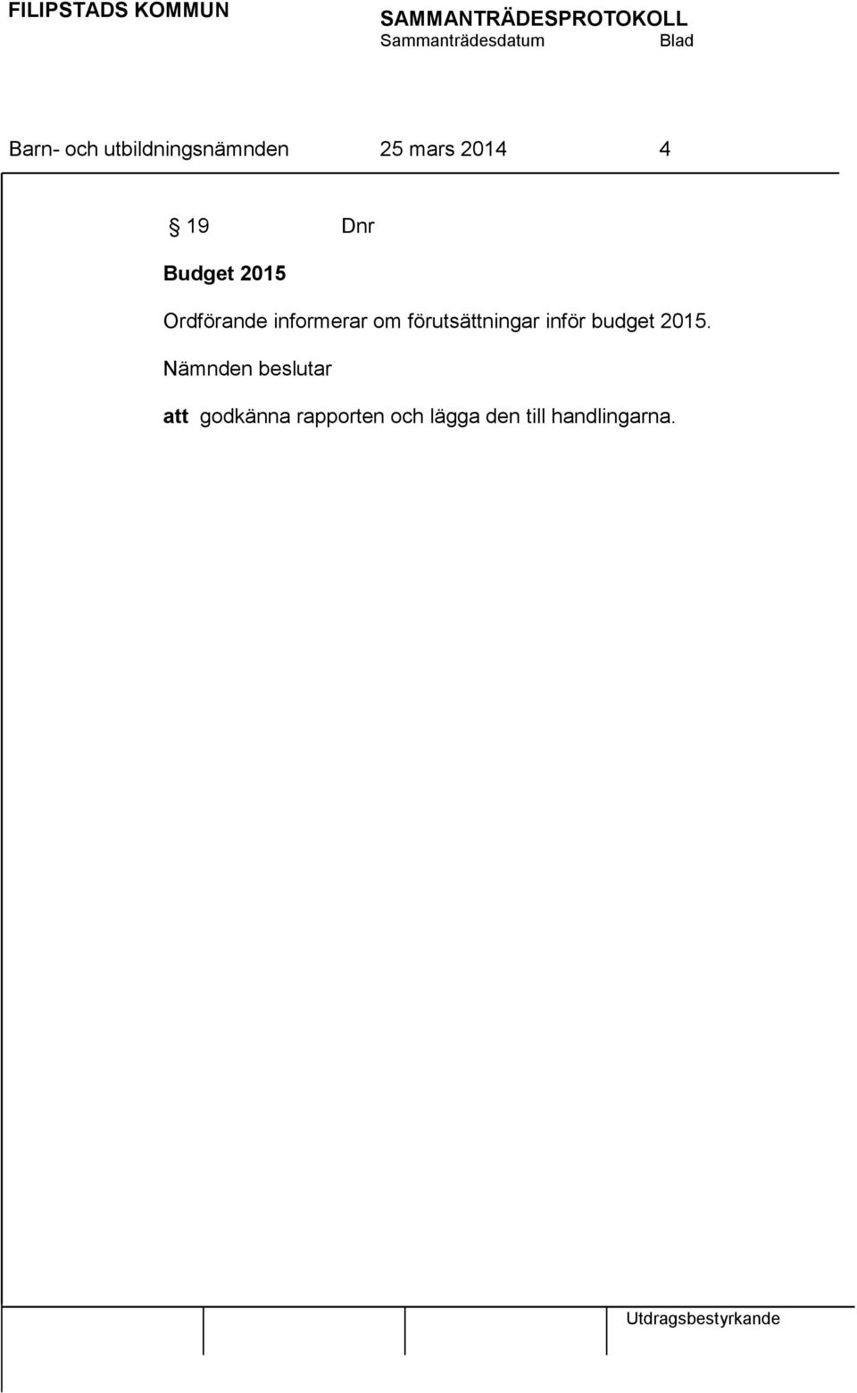 förutsättningar inför budget 2015.