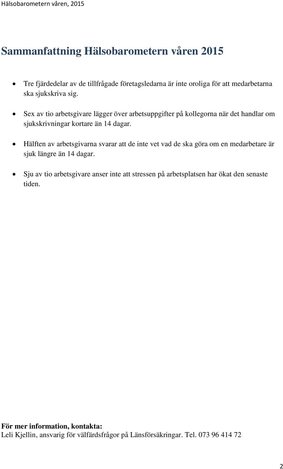 Hälften av arbetsgivarna svarar att de inte vet vad de ska göra om en medarbetare är sjuk längre än 14 dagar.