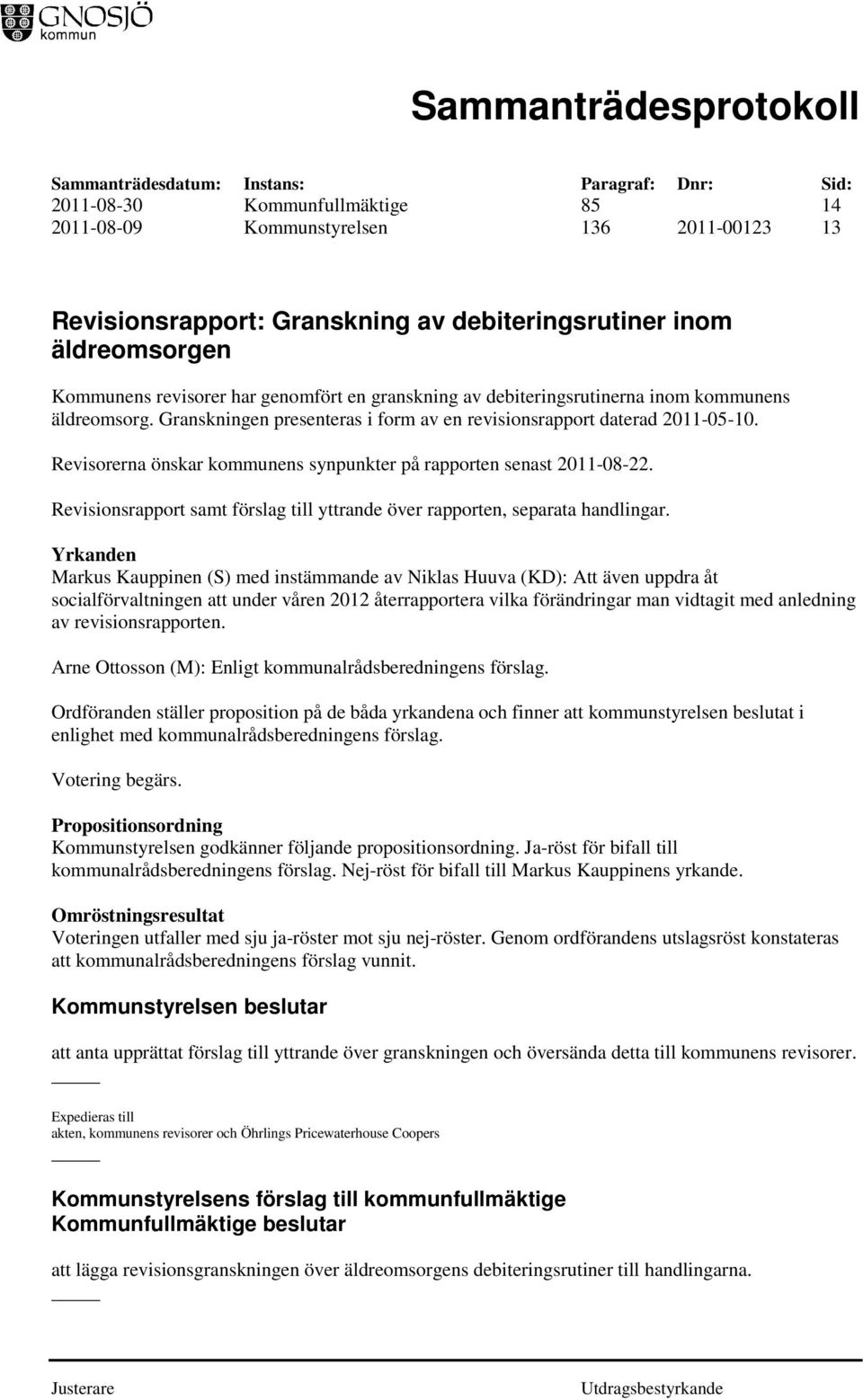 Revisionsrapport samt förslag till yttrande över rapporten, separata handlingar.