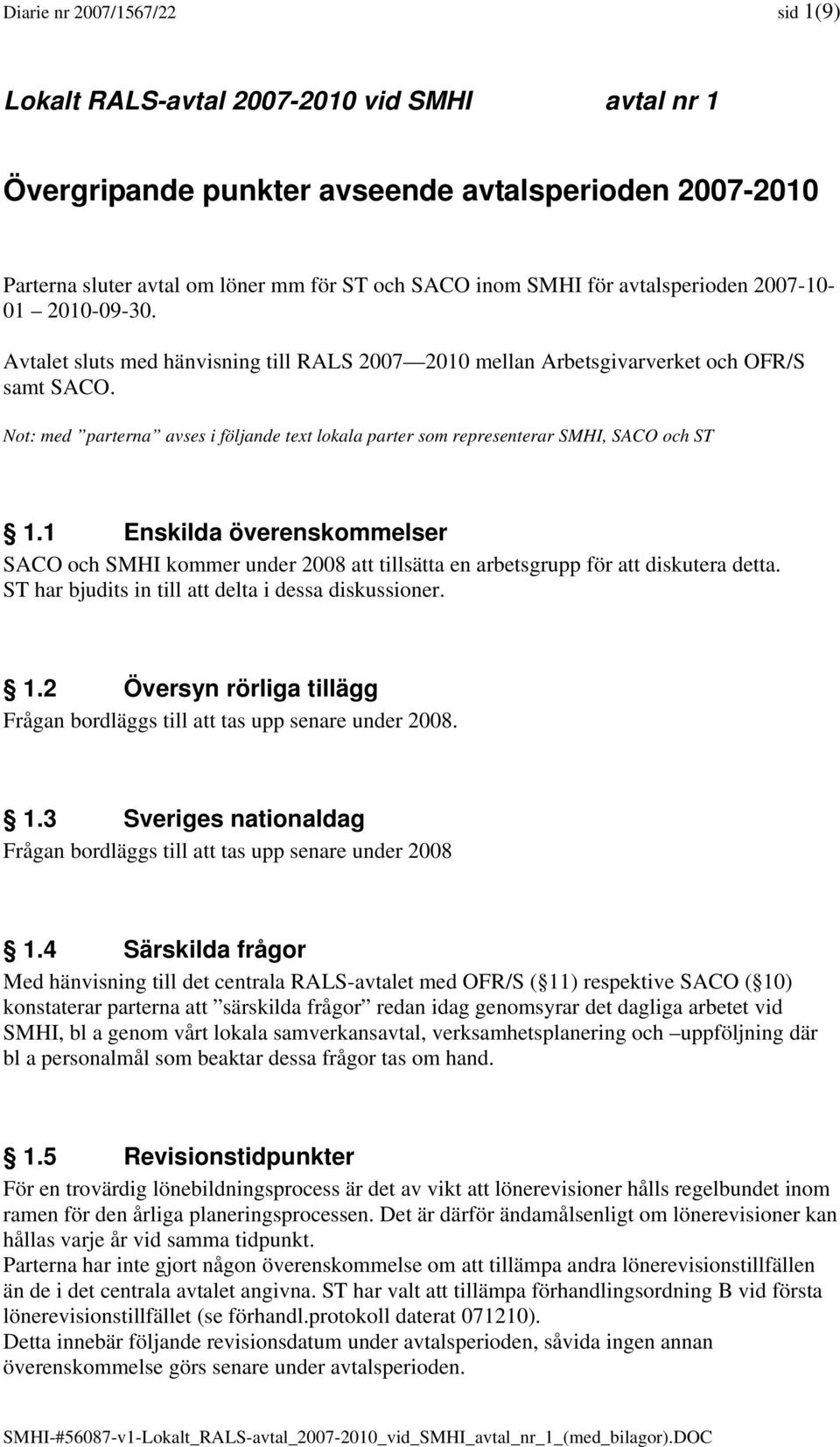 Not: med parterna avses i följande text lokala parter som representerar SMHI, SACO och ST 1.