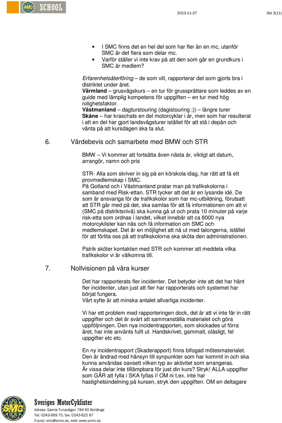 Värmland grusvägskurs en tur för grussprättare som leddes av en guide med lämplig kompetens för uppgiften en tur med hög rolighetsfaktor.