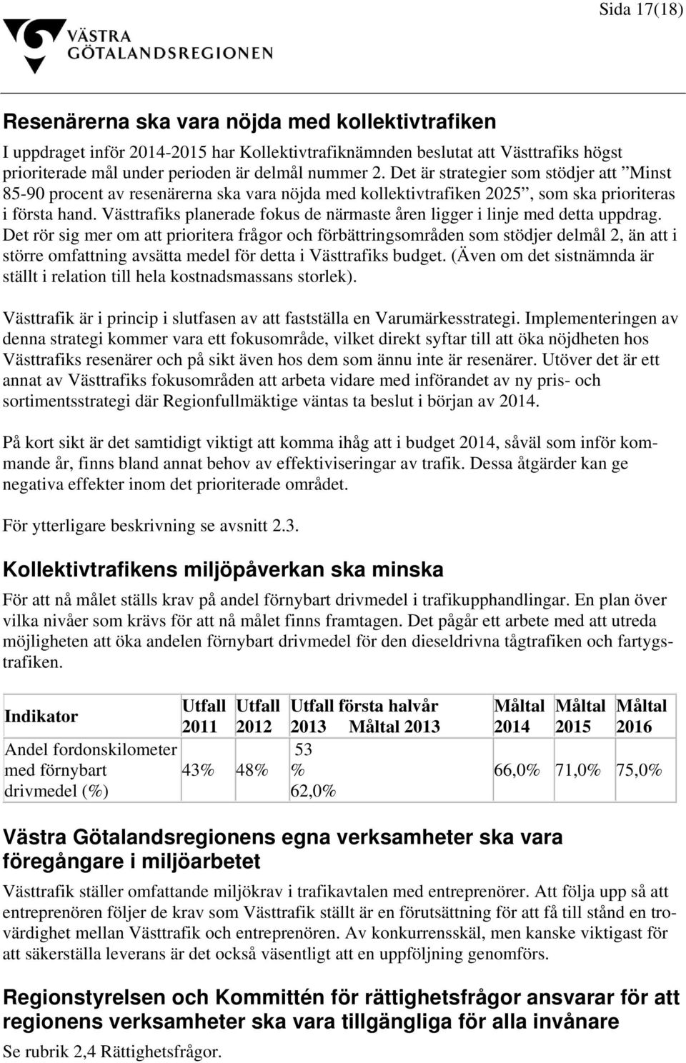 Västtrafiks planerade fokus de närmaste åren ligger i linje med detta uppdrag.