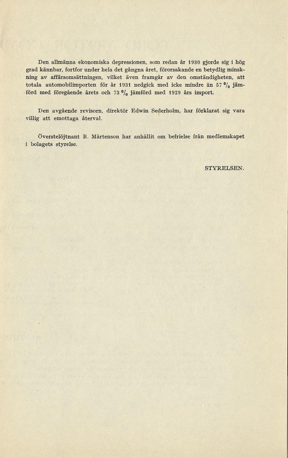 mindre än 57 /o jämförd med föregående årets och 73 / 0 jämförd med 1929 års import.