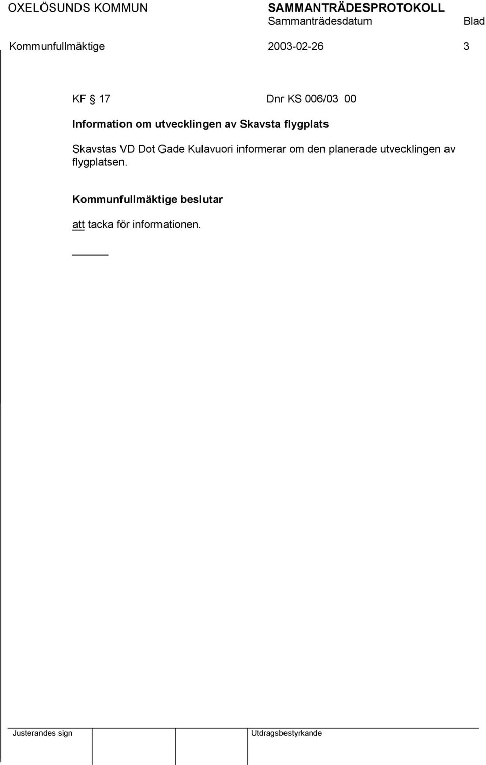 Skavstas VD Dot Gade Kulavuori informerar om den