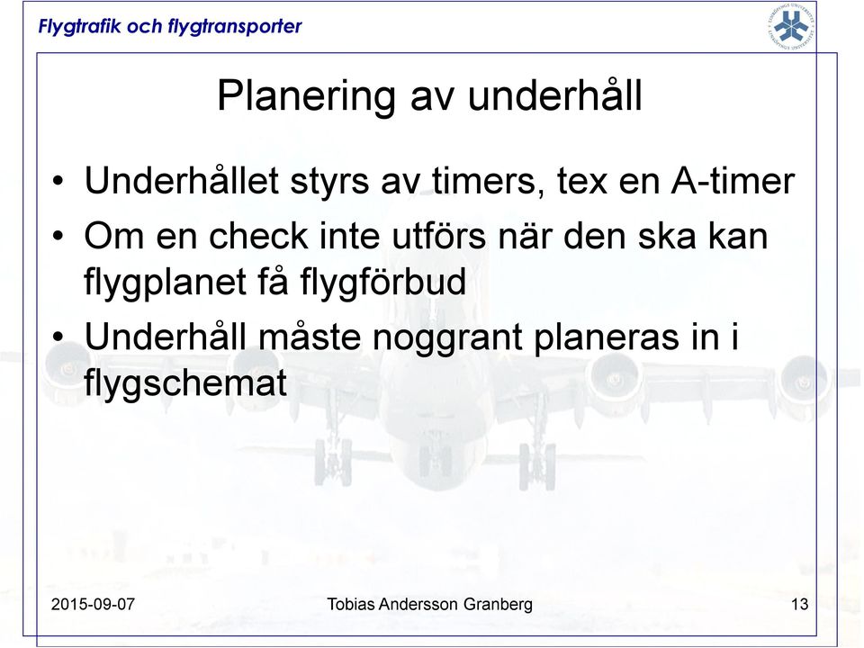 flygplanet få flygförbud Underhåll måste noggrant