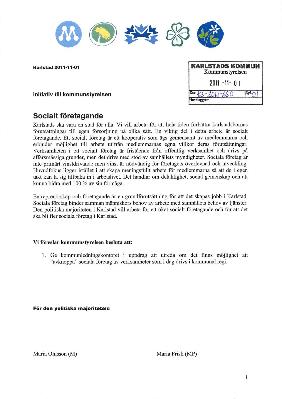 Ett socialt företag är ett kooperativ som ägs gemensamt av medlemmarna och erbjuder möjlighet till arbete utifrån medlemmarnas egna villkor deras förutsättningar.