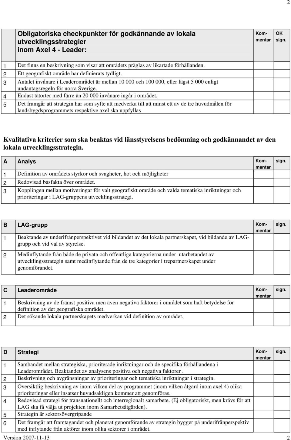 4 Endast tätorter med färre än 20 000 invånare ingår i området.