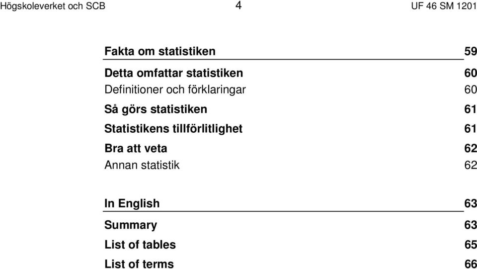 statistiken 61 Statistikens tillförlitlighet 61 Bra att veta 62