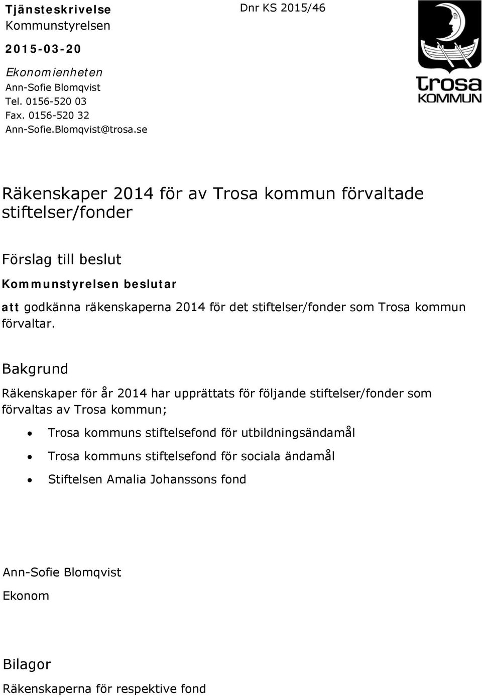 stiftelser/fonder som Trosa kommun förvaltar.