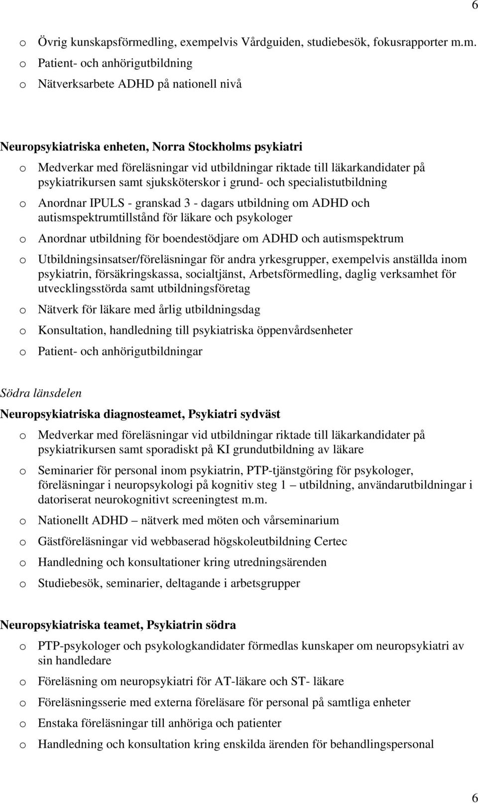 elvis Vårdguiden, studiebesök, fokusrapporter m.