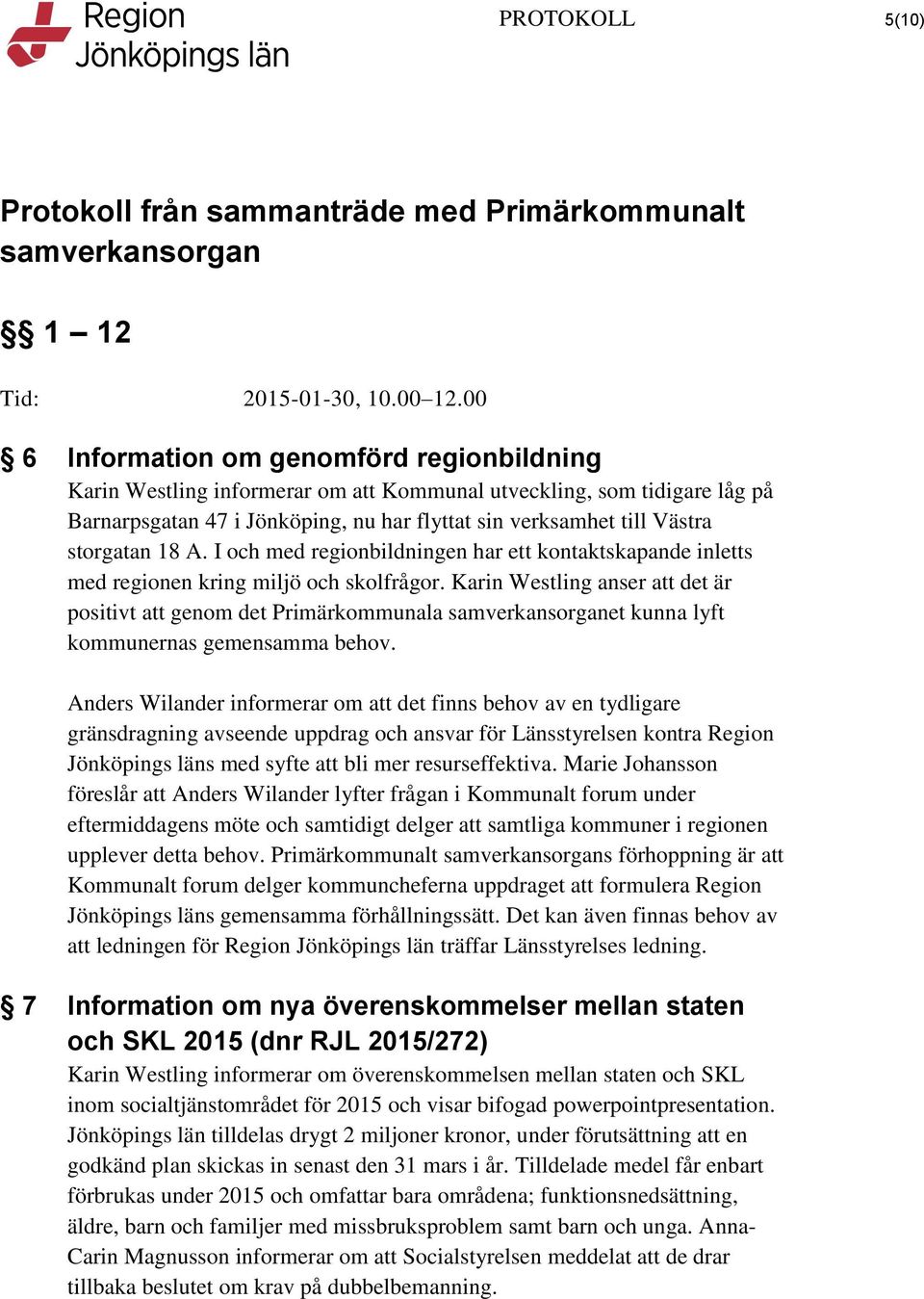 Karin Westling anser att det är positivt att genom det Primärkommunala et kunna lyft kommunernas gemensamma behov.