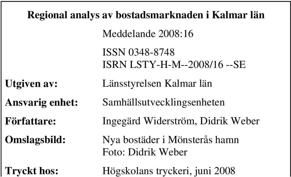 --SE Länsstyrelsen Kalmar län Samhällsutvecklingsenheten Ingegärd Widerström, Didrik