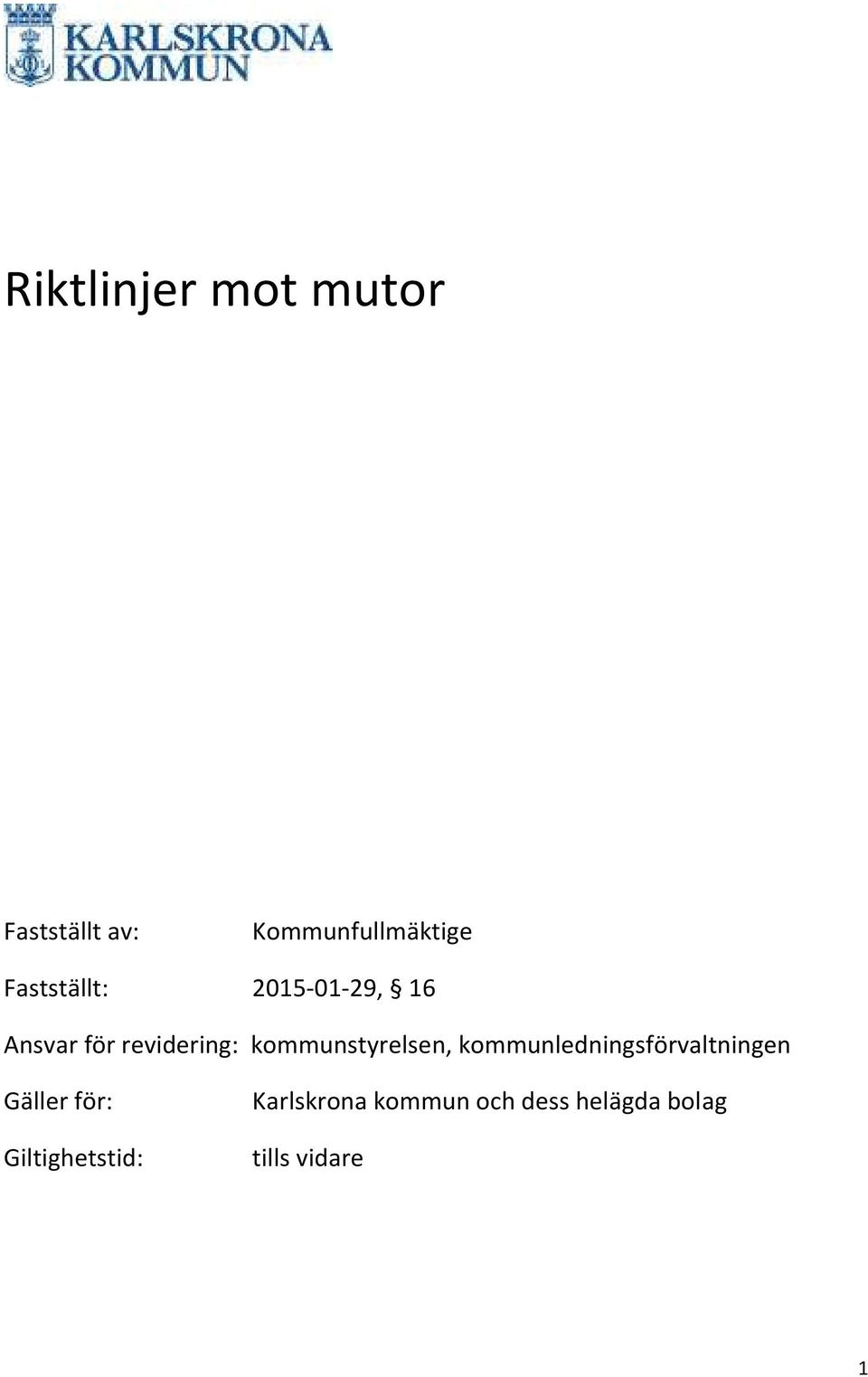 kommunstyrelsen, kommunledningsförvaltningen Gäller för: