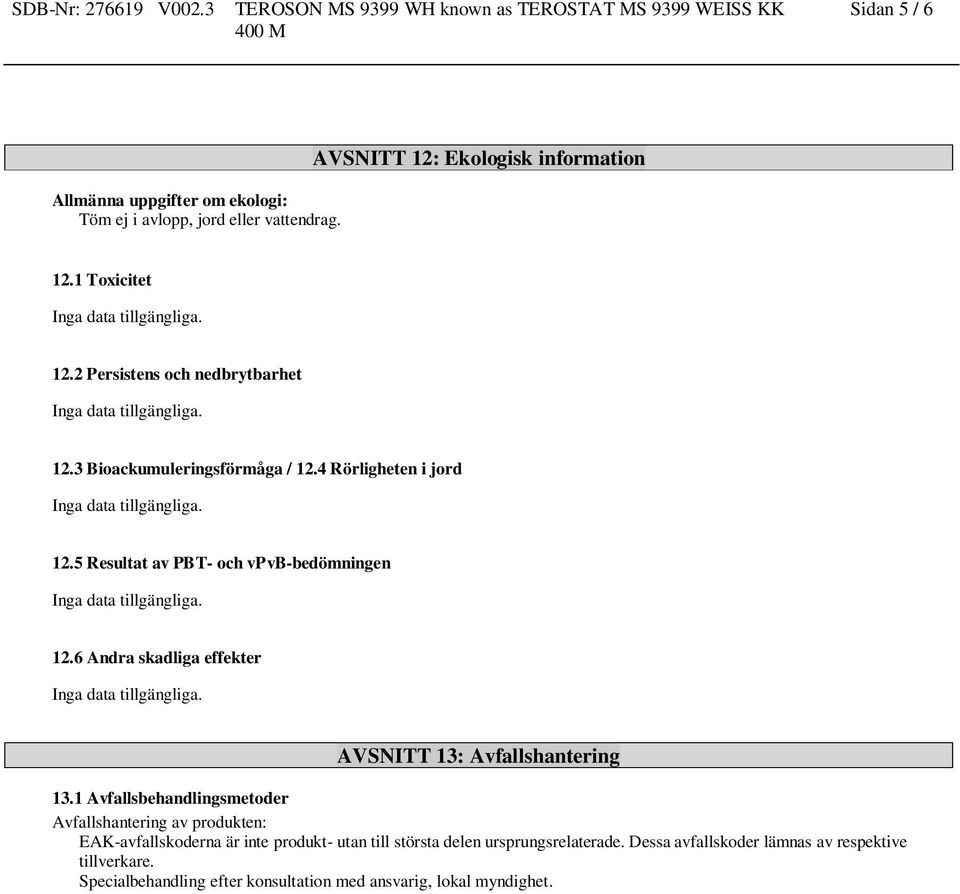 6 Andra skadliga effekter AVSNITT 13: Avfallshantering 13.