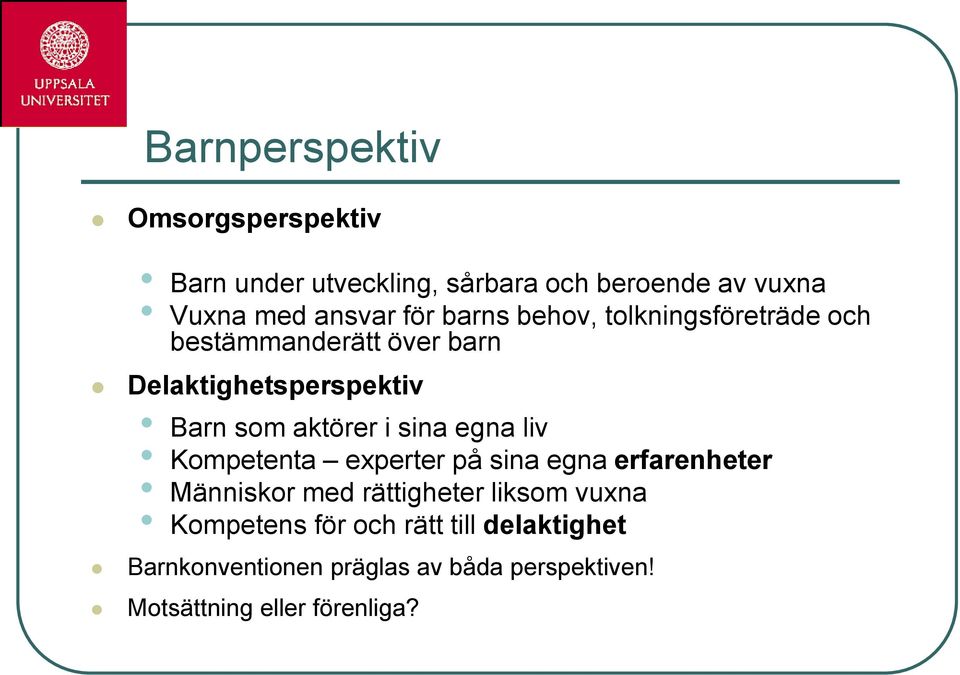 sina egna liv Kompetenta experter på sina egna erfarenheter Människor med rättigheter liksom vuxna