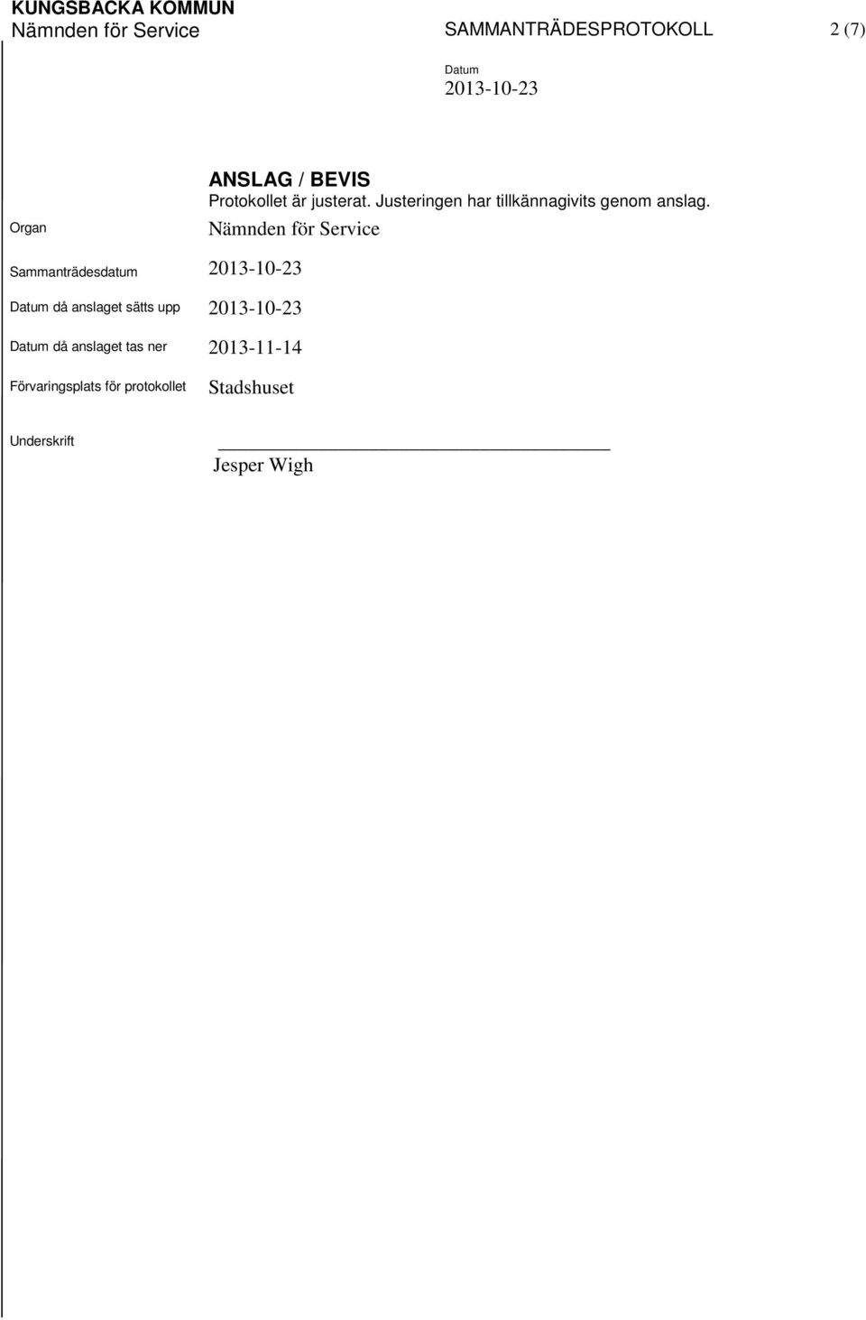 Nämnden för Service Sammanträdesdatum då anslaget sätts upp då anslaget