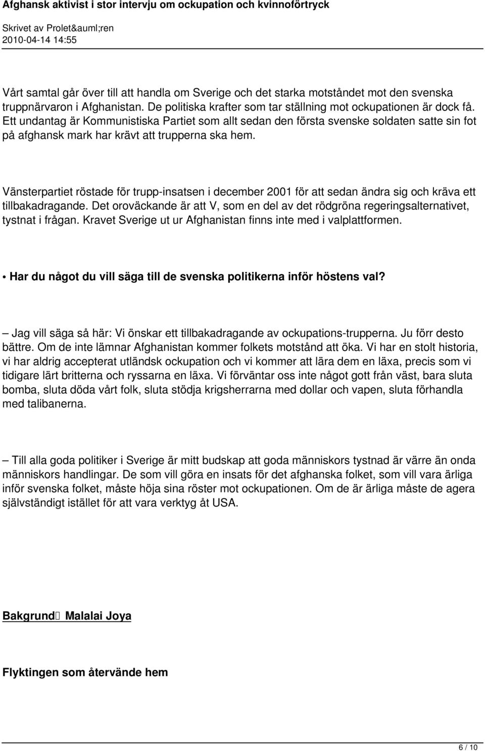 Vänsterpartiet röstade för trupp-insatsen i december 2001 för att sedan ändra sig och kräva ett tillbakadragande.