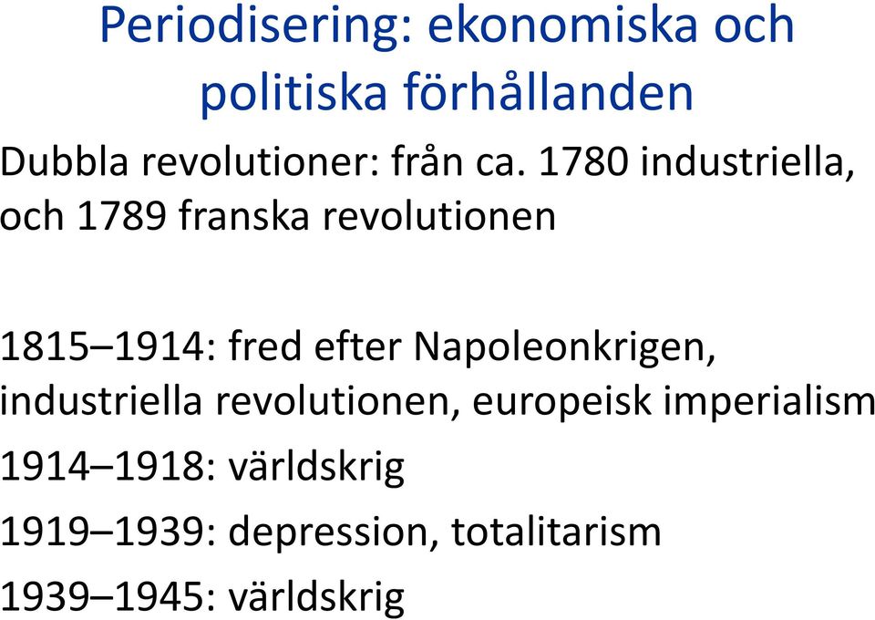 1780 industriella, och 1789 franska revolutionen 1815 1914: fred efter