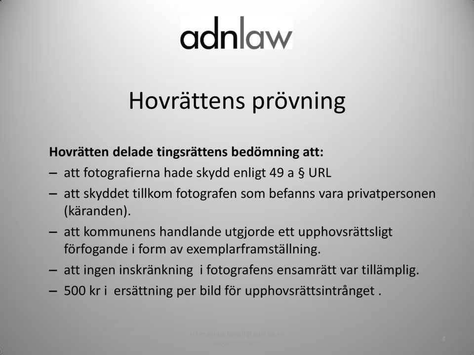 att kommunens handlande utgjorde ett upphovsrättsligt förfogande i form av exemplarframställning.