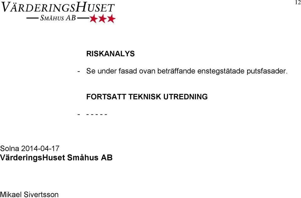 FORTSATT TEKNISK UTREDNING - - - - - -