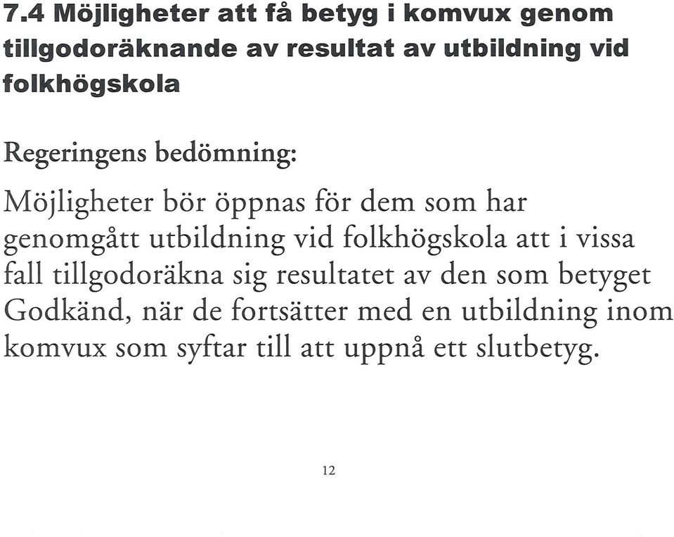 folkhögskola att i vissa fall tillgodoräkna sig resultatet av den som betyget Godkänd,