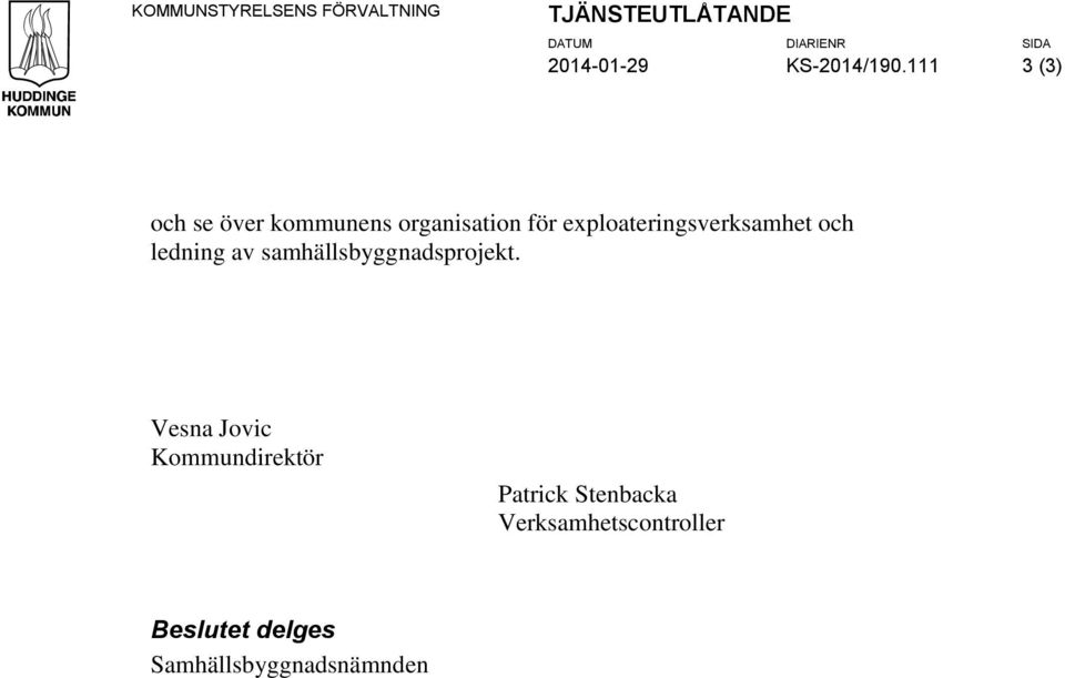 111 3 (3) och se över kommunens organisation för exploateringsverksamhet
