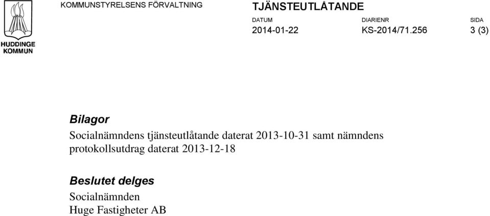 256 3 (3) Bilagor Socialnämndens tjänsteutlåtande daterat