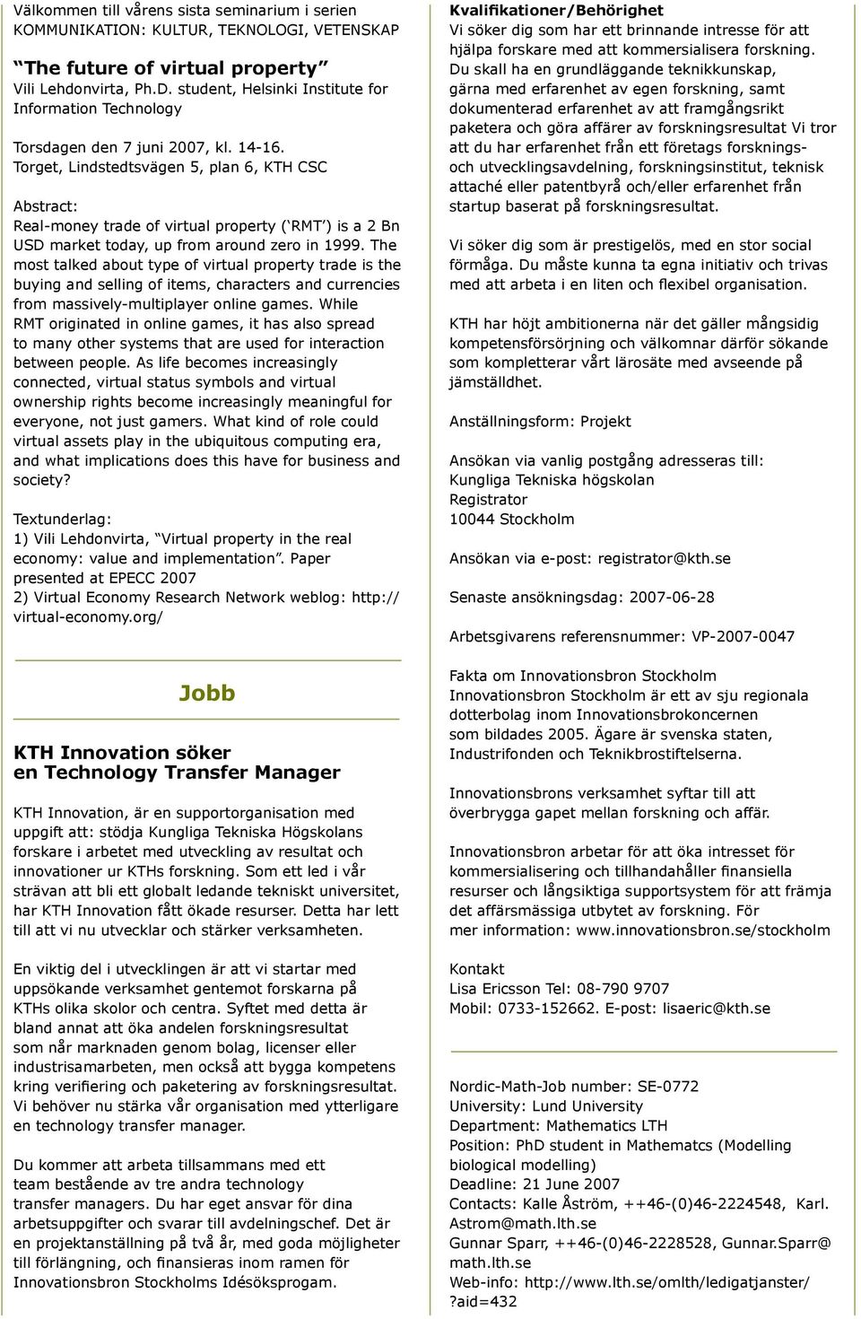 Torget, Lindstedtsvägen 5, plan 6, KTH CSC Abstract: Real-money trade of virtual property ( RMT ) is a 2 Bn USD market today, up from around zero in 1999.