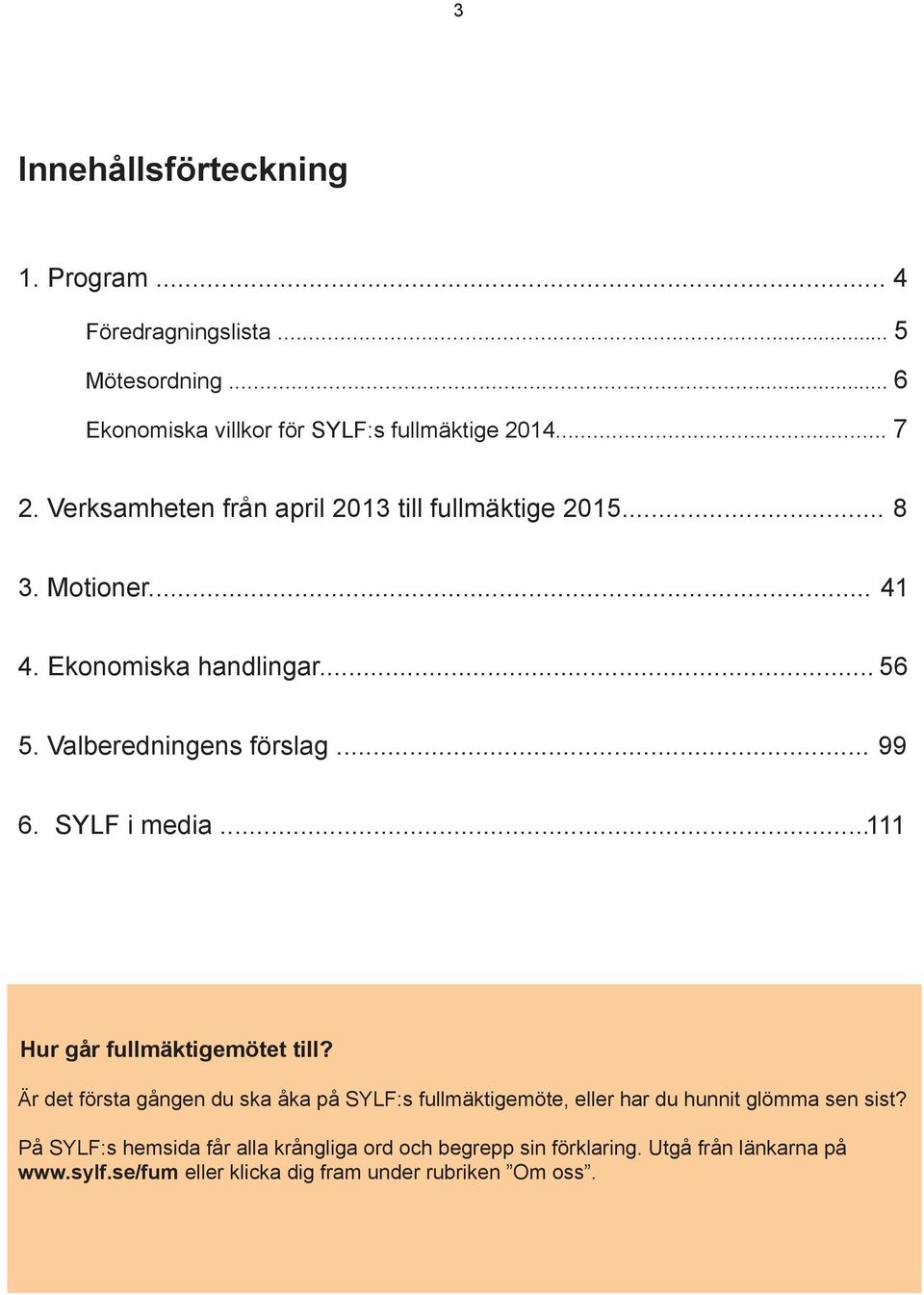 SYLF i media...111 Hur går fullmäktigemötet till?